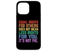 Uguali diritti per gli altri Non è torta Funny Equality Awarenes Custodia per iPhone 13 Pro Max