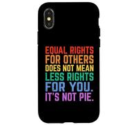 Uguali diritti per gli altri Non è torta Funny Equality Awarenes Custodia per iPhone X/XS