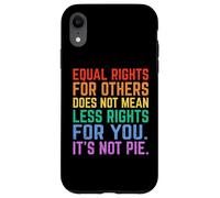 Uguali diritti per gli altri Non è torta Funny Equality Awarenes Custodia per iPhone XR