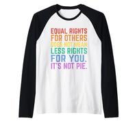 Uguali Diritti per Gli Altri Non è Torta Funny Equality Awarenes Maglia con Maniche Raglan