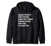 Uguali Diritti per Gli Altri Non Significa Meno Diritti per Te Felpa con Cappuccio