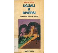 Uguali e diversi. I travestiti come e perche.