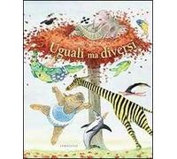 Uguali ma diversi. Ediz. illustrata