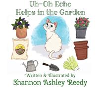 Uh-Oh Echo Helps in the Garden: Book Two: The Adventures of Uh-Oh Echo