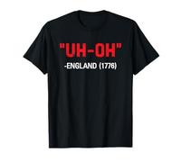 Uh-Oh England 1776 Funny 4th of July Maglietta