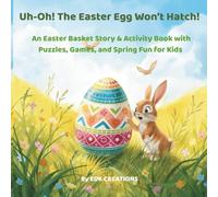 Uh-Oh! The Easter Egg Won’t Hatch!: An Easter Basket Story & Activity Book with Puzzles, Games, and Spring Fun for Kids