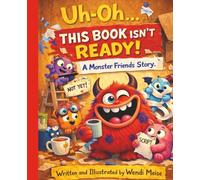 Uh-Oh… This Book Isn’t Ready! A Silly Interactive Monster Story About Mistakes, Creativity, and Big Laughs for Kids Ages 3-8: A Hilarious Interactive ... Problem Solving, and Having Fun With Mistakes