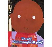 Uh uh! Chi mangia di più? Ediz. illustrata. Con gadget