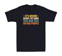 UHBGd68uu It's Weird Being The Same Age As Old People Humor Saying T-Shirt Black M