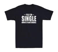 UHBGd68uu Yes Im Single Now Is Your Chance Funny Dating Quote Gift T-Shirt Black L
