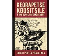 Uhuru Portia Phal Keorapetse Kgositsile & the Black Arts Mov (Copertina rigida)