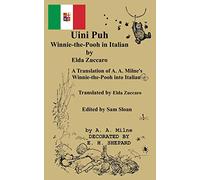 Uini Puh Winnie-the-Pooh in Italian by Elda Zuccaro: A Translation of A. A. Milne's Winnie-the-Pooh Translated by Elda Zuccaro