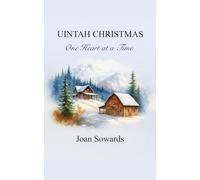 Uintah Christmas: One Heart at a Time, A Short Story, Christian Sweet Romance, Western Frontier