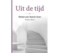Uit de tijd: Denken over dood en leven