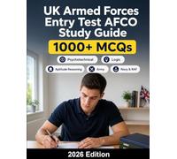 UK Armed Forces Entry Test AFCO Study Guide: Complete preparation for Army, Navy and RAF selection tests, aptitude reasoning, fitness overview and interview strategy