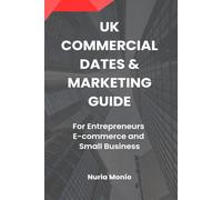 UK COMMERCIAL DATES & MARKETING GUIDE: For Entrepreneurs, E-commece and Small Business