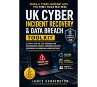 UK Cyber Incident Recovery & Data-Breach Toolkit: A Step-by-Step UK SME Response Plan for Ransomware, Phishing, Compromised Accounts, GDPR Breach Decisions and Business Recovery
