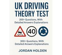 UK DRIVING THEORY TEST 2025-2026: 300+ Questions, with Detailed Answers Explanations