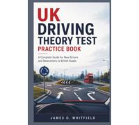 UK Driving Theory Test Practice Book: “A Complete Guide for New Drivers and Newcomers to British Roads”