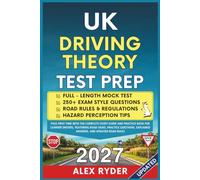 UK Driving Theory Test Prep: Pass First Time with the Complete Study Guide and Practice Book for Learner Drivers, featuring Road Signs, Practice Questions, Explained Answers, and Updated Road Rules