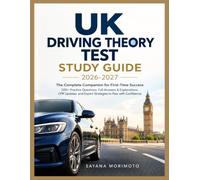 UK Driving Theory Test Study Guide 2026-2027: The Complete Companion for First-Time Success 500+ Practice Questions, Full Answers & Explanations, CPR ... and Expert Strategies to Pass with Confidence