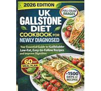 UK Gallstone Diet Cookbook for Newly Diagnosed: Your Essential Guide to Gallbladder Health with Low-Fat, Easy-to-Follow Recipes to Manage Gallstones and Improve Digestion