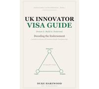 UK Innovator Visa Guide: Decoding the Endorsement - 5 Modules to Win Your UK Innovator Founder Visa Sponsorship