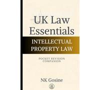 UK Law Essentials Series - Pocket Revision Companion - Intellectual Property Law: Exam-ready Summary Guide. MCQs. Answer Guide. Study Outline. Updated, Convenient & Compact.