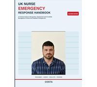 UK Nurse Emergency Response Handbook - Second Edition: A Practical Guide to Recognising, Assessing and Managing Medical, Trauma, Mental Health and Care Home Emergencies