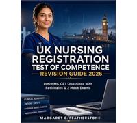 Uk Nursing Registration Test of Competence Revision Guide 2026: 800 NMC CBT Questions with Rationales & 2 Mock Exams
