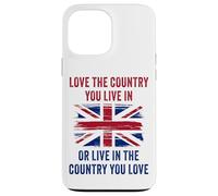 UK Patriot Humor - Love The Country You Live in Funny Quote Custodia per iPhone 13 Pro Max