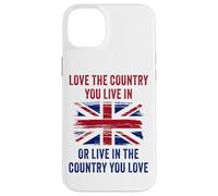 UK Patriot Humor - Love The Country You Live in Funny Quote Custodia per iPhone 14 Plus