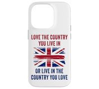 UK Patriot Humor - Love The Country You Live in Funny Quote Custodia per iPhone 14 Pro