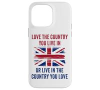 UK Patriot Humor - Love The Country You Live in Funny Quote Custodia per iPhone 14 Pro Max