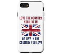 UK Patriot Humor - Love The Country You Live in Funny Quote Custodia per iPhone SE (2020) / 7 / 8