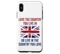 UK Patriot Humor - Love The Country You Live in Funny Quote Custodia per iPhone XS Max