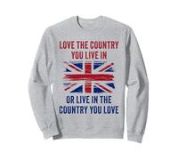 UK Patriot Humor - Love The Country You Live in Funny Quote Felpa