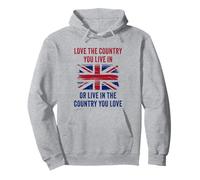 UK Patriot Humor - Love The Country You Live in Funny Quote Felpa con Cappuccio