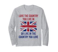 UK Patriot Humor - Love The Country You Live in Funny Quote Maglia a Manica