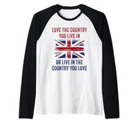 UK Patriot Humor - Love The Country You Live in Funny Quote Maglia con Maniche Raglan