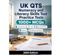 UK QTS Numeracy and Literacy Skills Test Practice Tests: Essential practice questions for teacher assessments, mental arithmetic, grammar, spelling and comprehension