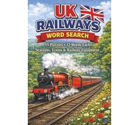 UK Railway Word Search Puzzle Book for Adults - 55 Unique Train, Station & Rail Puzzles | British Rail Enthusiast Gift | Large Print Brain Games: 55 ... Perfect for Train Lovers, Commuters & Seniors