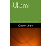 Ukemi: L'arte di saper cadere, la grazia del cedere