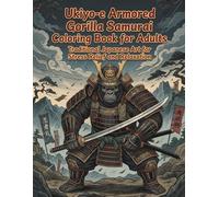 Ukiyo-e Armored Gorilla Samurai Coloring Book for Adults: Traditional Japanese Art for Stress Relief and Relaxation