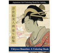Ukiyo-e Beauties: A Coloring Book: Japanese Art Coloring Book for Adults