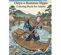 Ukiyo-e Boatman Hippo Coloring Book for Adults: Traditional Japanese River Life and Boating Art for Stress Relief and Relaxation
