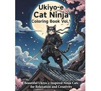 Ukiyo-e Cat Ninja Coloring Book Vol.1: Beautiful Japanese Woodblock Style Ninja Cats for Relaxation and Stress Relief