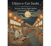 Ukiyo-e Cat Sushi: Autumn Moon Night Market: A Relaxing Ukiyo-e Style Coloring Book for Adults