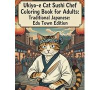 Ukiyo-e Cat Sushi Chef Coloring Book for Adults: Traditional Japanese Art Inspired by Edo Town Life