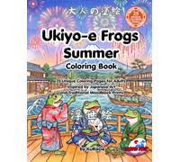 Ukiyo-e Frogs Summer Coloring Book: 25 Unique Coloring Pages for Adults Inspired by Japanese Art and Traditional Woodblock Prints